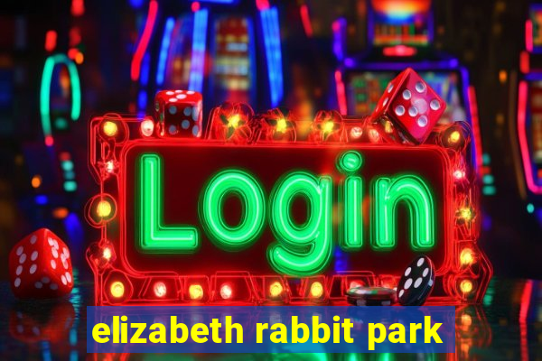 elizabeth rabbit park